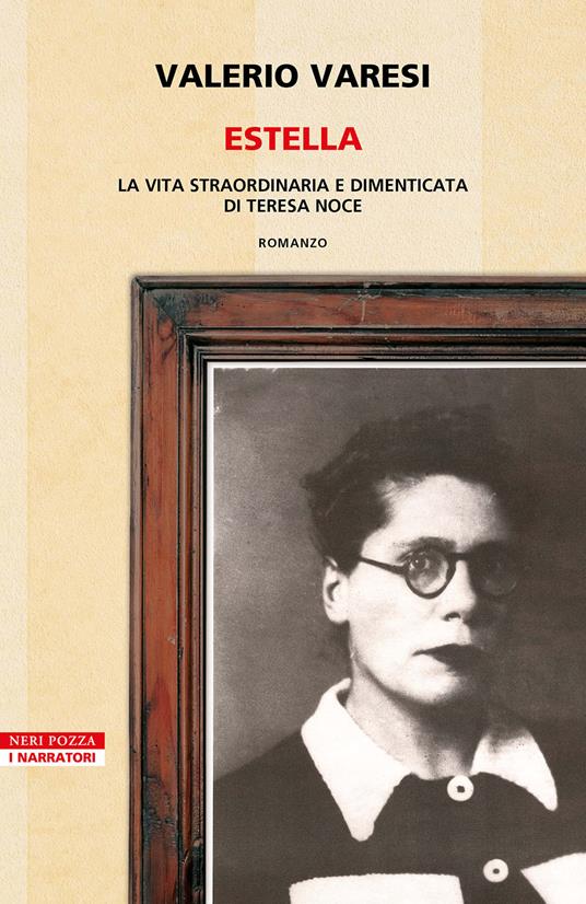 Libro "Estella. La vita straordinaria e dimenticata di Teresa Noce”